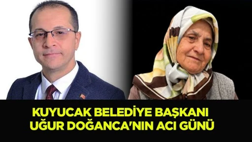 Kuyucak Belediye Başkanı Uğur Doğanca'nın Acı G&uuml;n&uuml;