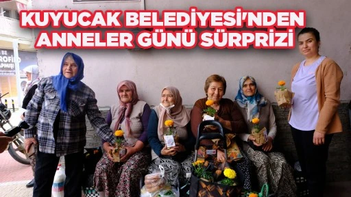KUYUCAK BELEDİYESİ'NDEN ANNELER G&Uuml;N&Uuml; S&Uuml;RPRİZİ