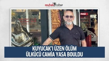 Kuyucak&rsquo;ı &uuml;zen &ouml;l&uuml;m: &Uuml;lk&uuml;c&uuml; camia kahroldu
