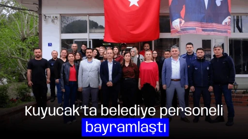 Kuyucak&rsquo;ta belediye personeli bayramlaştı