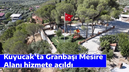 Kuyucak&rsquo;ta Granbaşı Mesire Alanı hizmete a&ccedil;ıldı