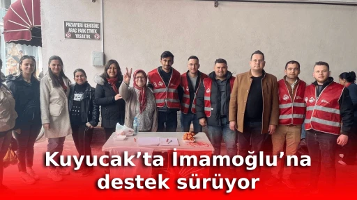 Kuyucak&rsquo;ta İmamoğlu&rsquo;na destek s&uuml;r&uuml;yor