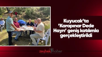 Kuyucak&rsquo;ta &rsquo;Karapınar Dede Hayrı&rsquo; geniş katılımla ger&ccedil;ekleştirildi
