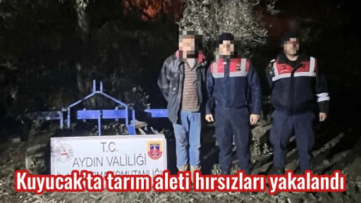 Kuyucak&rsquo;ta tarım aleti hırsızları yakalandı