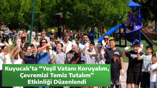 Kuyucak&rsquo;ta &ldquo;Yeşil Vatanı Koruyalım, &Ccedil;evremizi Temiz Tutalım&rdquo; Etkinliği D&uuml;zenlendi