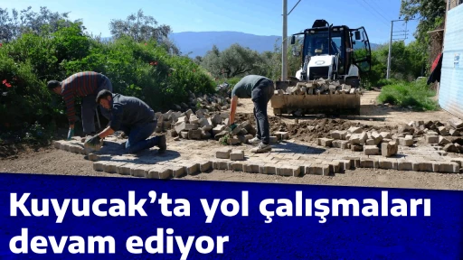 Kuyucak&rsquo;ta yol &ccedil;alışmaları devam ediyor