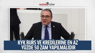 KYK BURS VE KREDİLERİNE EN AZ Y&Uuml;ZDE 50 ZAM YAPILMALIDIR