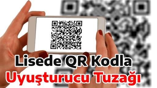 Lisede QR Kodla Uyuşturucu Tuzağı