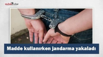 Madde kullanırken jandarma yakaladı