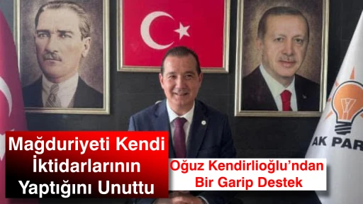 Mağduriyeti Kendi İktidarlarının Yaptığını Unuttu Oğuz Kendirlioğlu&rsquo;ndan Bir Garip Destek