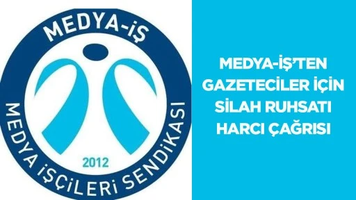 Medya-İş&rsquo;ten gazeteciler i&ccedil;in silah ruhsatı harcı &ccedil;ağrısı