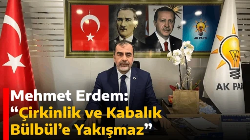 Mehmet Erdem: &ldquo;&Ccedil;irkinlik ve Kabalık B&uuml;lb&uuml;l&rsquo;e Yakışmaz&rdquo;