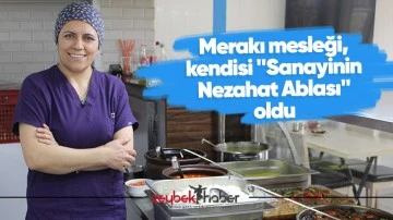 Merakı mesleği, kendisi "Sanayinin Nezahat Ablası" oldu