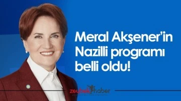 Meral Akşener&rsquo;in Nazilli programı belli oldu!