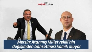 Mersin: Atanmış Milletvekili'nin değişimden bahsetmesi komik oluyor