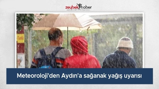 Meteoroloji'den Aydın'a sağanak yağış uyarısı