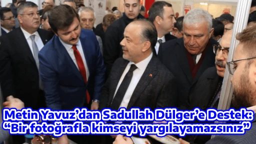 Metin Yavuz&rsquo;dan Sadullah D&uuml;lger&rsquo;e Destek: &ldquo;Bir fotoğrafla kimseyi yargılayamazsınız&rdquo;