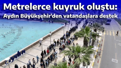 Metrelerce kuyruk oluştu: Aydın B&uuml;y&uuml;kşehir'den vatandaşlara destek