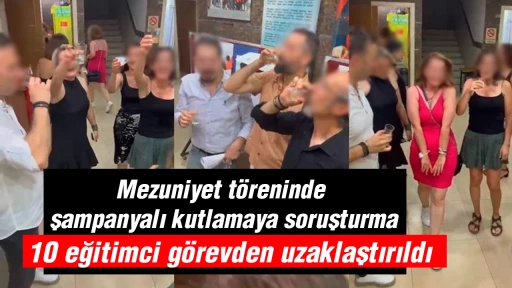Mezuniyet t&ouml;reninde şampanyalı kutlamaya soruşturma; 10 eğitimci g&ouml;revden uzaklaştırıldı