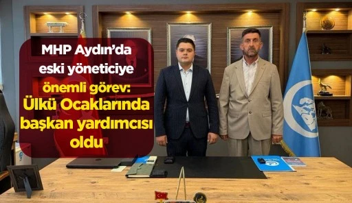 MHP Aydın’da eski yöneticiye önemli görev: Ülkü Ocaklarında başkan yardımcısı oldu