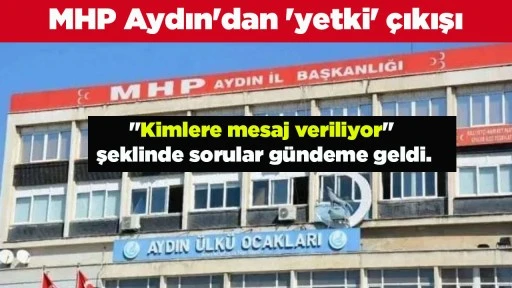 MHP Aydın'dan 'yetki' &ccedil;ıkışı