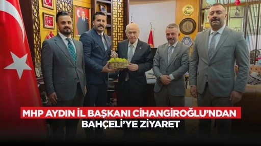 MHP Aydın İl Başkanı Cihangiroğlu'ndan Bah&ccedil;eli'ye ziyaret