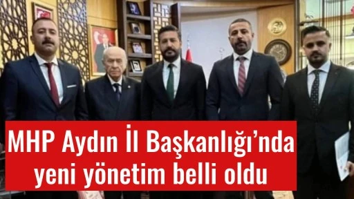 MHP Aydın İl Başkanlığı&rsquo;nda yeni y&ouml;netim belli oldu