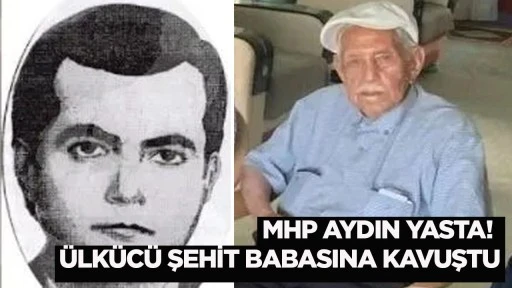 MHP Aydın yasta! &Uuml;lk&uuml;c&uuml; Şehit babasına kavuştu