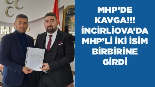 MHP&rsquo;DE KAVGA!!! İNCİRLİOVA&rsquo;DA MHP&rsquo;Lİ İKİ İSİM BİRBİRİNE GİRDİ