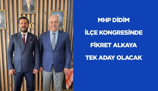 MHP DİDİM İL&Ccedil;E KONGRESİNDE FİKRET ALKAYA TEK ADAY OLACAK
