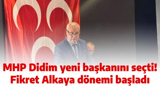 MHP Didim yeni başkanını se&ccedil;ti! Fikret Alkaya d&ouml;nemi başladı