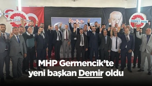 MHP Germencik&rsquo;te yeni başkan Demir oldu