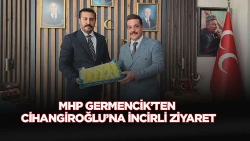 MHP Germencik&rsquo;ten Cihangiroğlu&rsquo;na incirli ziyaret