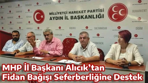 MHP İl Başkanı Alıcık’tan Fidan Bağışı Seferberliğine Destek