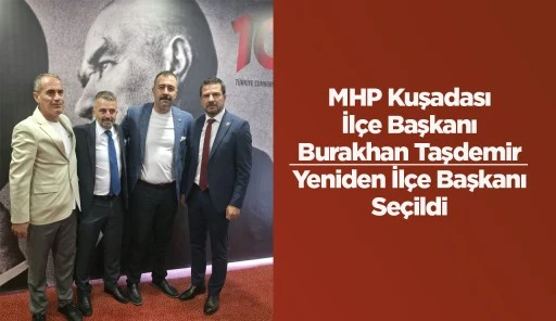 MHP Kuşadası İl&ccedil;e Başkanı Burakhan Taşdemir Yeniden İl&ccedil;e Başkanı Se&ccedil;ildi