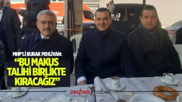 MHP&rsquo;Lİ BURAK PEHLİVAN: &ldquo;BU MAKUS TALİHİ BİRLİKTE KIRACAĞIZ&rdquo;