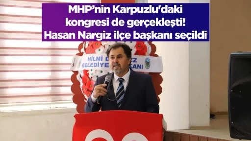 MHP&rsquo;nin Karpuzlu'daki kongresi de ger&ccedil;ekleşti! Hasan Nargiz il&ccedil;e başkanı se&ccedil;ildi