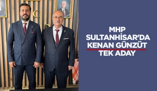 MHP SULTANHİSAR'DA KENAN G&Uuml;NZ&Uuml;T TEK ADAY