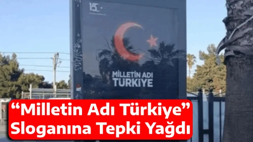 “Milletin Adı Türkiye” Sloganına Tepki Yağdı