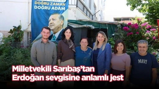 Milletvekili Sarıbaş’tan Erdoğan sevgisine anlamlı jest