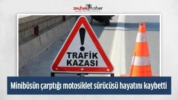 Minib&uuml;s&uuml;n &ccedil;arptığı motosiklet s&uuml;r&uuml;c&uuml;s&uuml; hayatını kaybetti