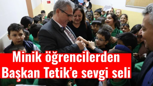 Minik &ouml;ğrencilerden Başkan Tetik&rsquo;e sevgi seli