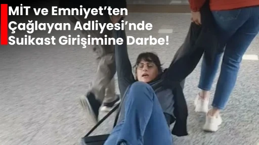MİT ve Emniyet&rsquo;ten &Ccedil;ağlayan Adliyesi&rsquo;nde Suikast Girişimine Darbe!