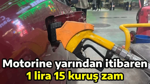 Motorine yarından itibaren 1 lira 15 kuruş zam