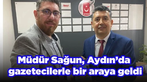 M&uuml;d&uuml;r Sağun, Aydın&rsquo;da gazetecilerle bir araya geldi
