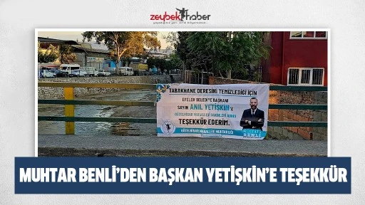 MUHTAR BENLİ&rsquo;DEN BAŞKAN YETİŞKİN&rsquo;E TEŞEKK&Uuml;R