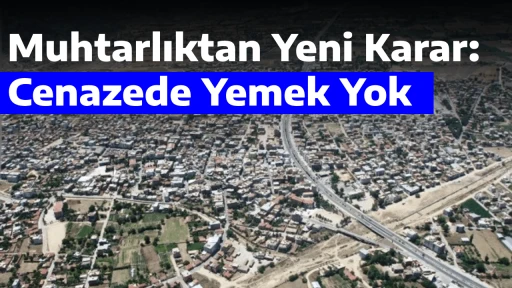 Muhtarlıktan Yeni Karar: Cenazede Yemek Yok
