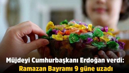 M&uuml;jdeyi Cumhurbaşkanı Erdoğan verdi: Ramazan Bayramı 9 g&uuml;ne uzadı