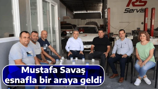 Mustafa Savaş, esnafla bir araya geldi