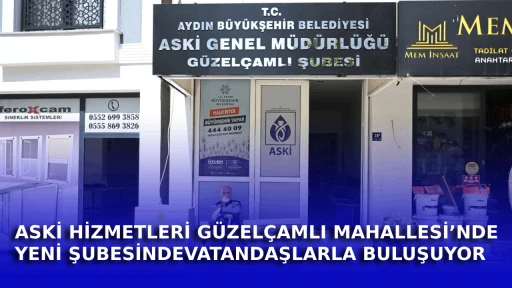 ASKİ HİZMETLERİ G&Uuml;ZEL&Ccedil;AMLI MAHALLESİ&rsquo;NDE YENİ ŞUBESİNDE VATANDAŞLARLA BULUŞUYOR